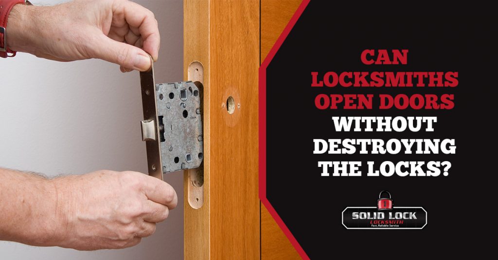 Can Locksmiths Open Doors Without Destroying The Locks?
